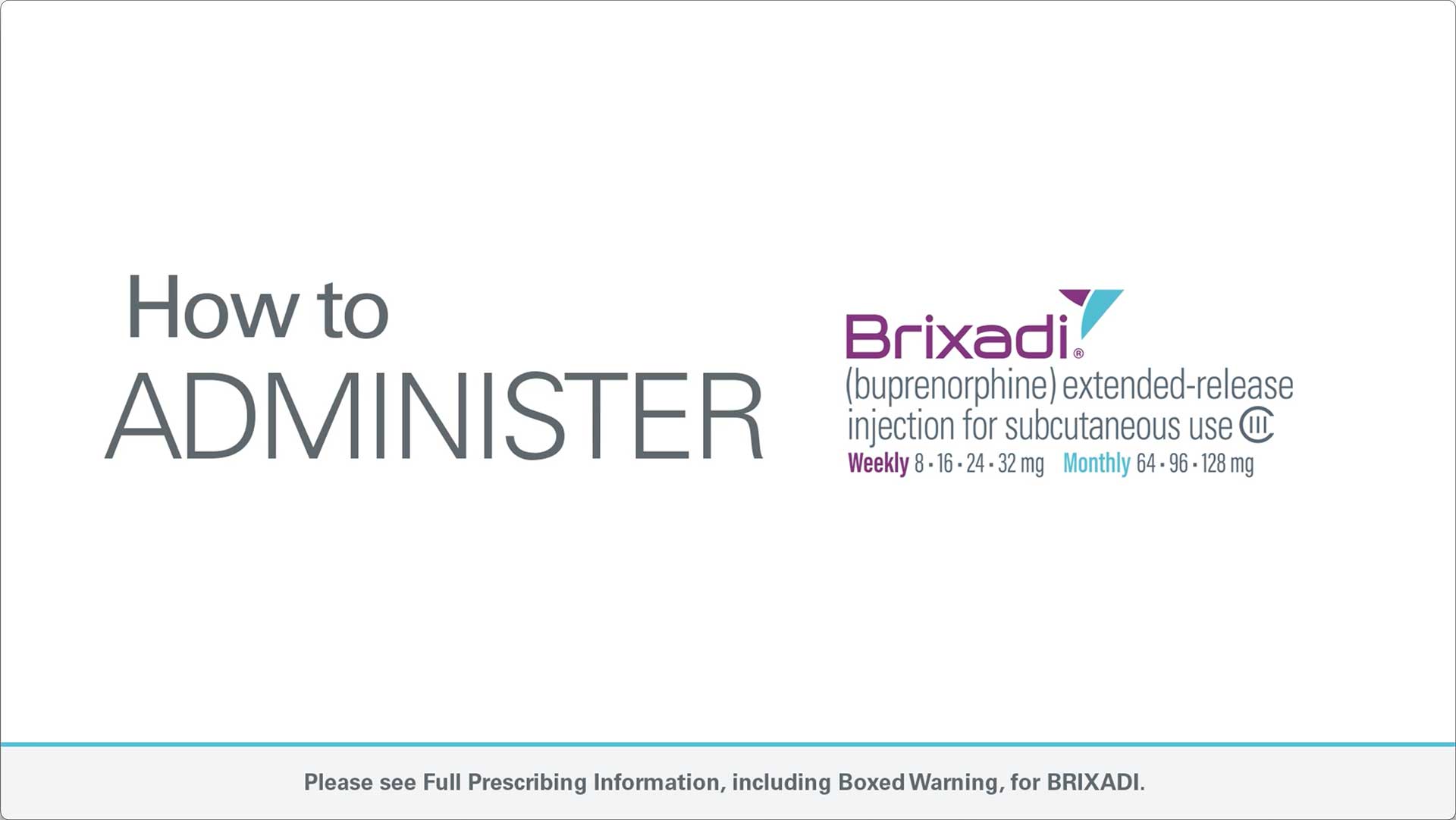 Video of how to administer BRIXADI